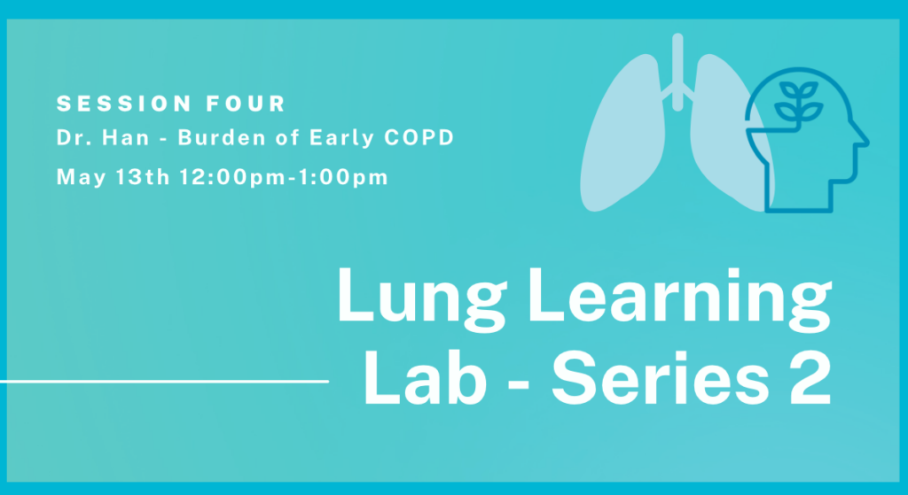 Lung Learning Lab – Burden of Early COPD – Dr. MeiLan Han